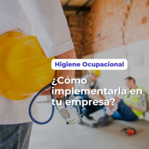 ¿Cómo implementar higiene ocupacional en tu empresa?